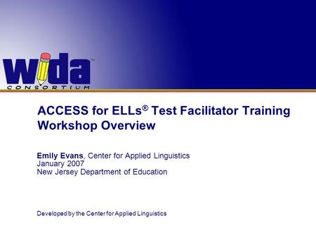 ACCESS for ELLs® Test Facilitator Training Workshop Overview