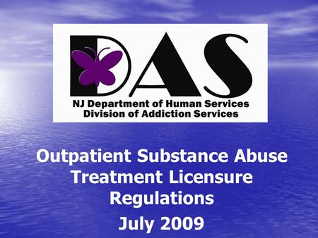 Outpatient Substance Abuse Treatment Licensure Regulations July 2009
