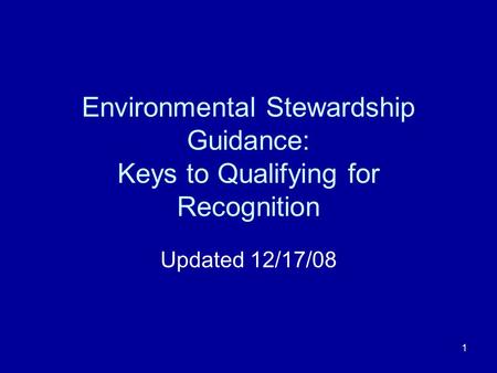 1 Environmental Stewardship Guidance: Keys to Qualifying for Recognition Updated 12/17/08.