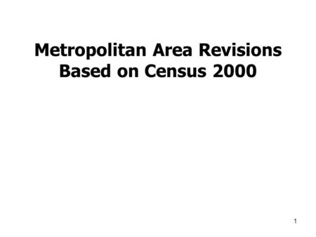 1 Metropolitan Area Revisions Based on Census 2000.