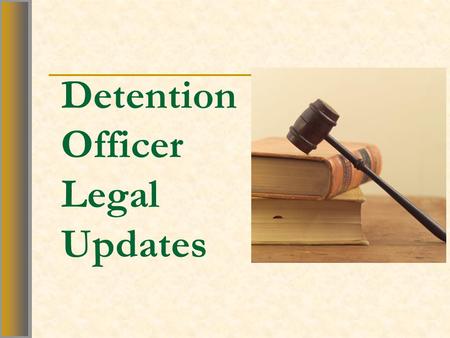 Detention Officer Legal Updates. Training Objectives 1. Analyze the test for use of force as set out in Hudson v. McMillian. 2. Identify the five factors.