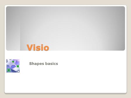 Visio Shapes basics Before you begin