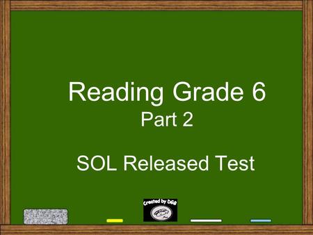 Reading Grade 6 Part 2 SOL Released Test 27. The author uses the verb barked in paragraph 9 to show that Maria is A. A. also getting sick B. B. teasing.