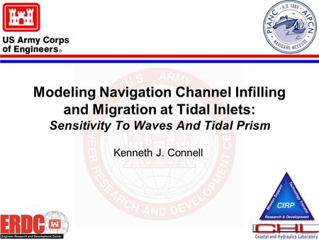 Modeling Navigation Channel Infilling and Migration at Tidal Inlets: Sensitivity To Waves And Tidal Prism Kenneth J. Connell.