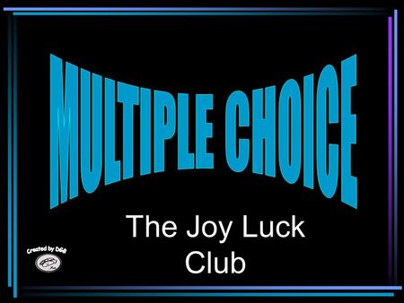 MULTIPLE CHOICE The Joy Luck Club.