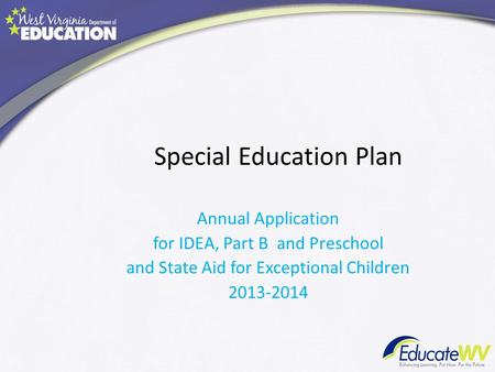 Special Education Plan Annual Application for IDEA, Part B and Preschool and State Aid for Exceptional Children 2013-2014.