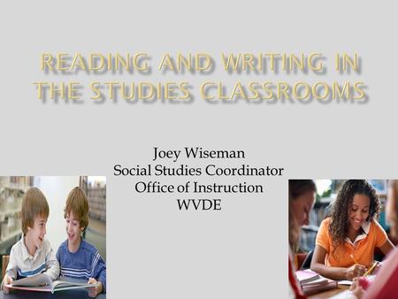 Joey Wiseman Social Studies Coordinator Office of Instruction WVDE.