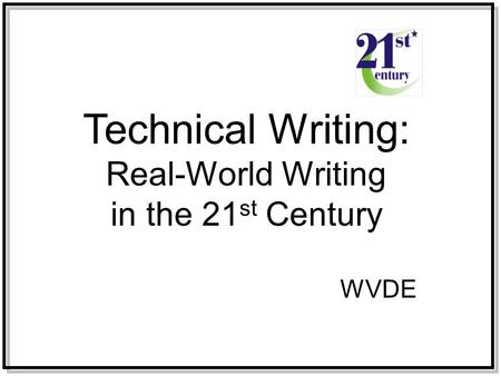 Technical Writing: Real-World Writing in the 21st Century
