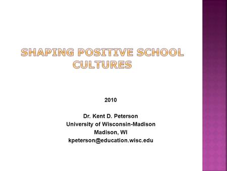 2010 Dr. Kent D. Peterson University of Wisconsin-Madison Madison, WI