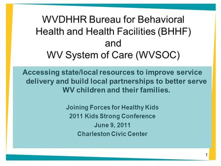 WVDHHR Bureau for Behavioral Health and Health Facilities (BHHF) and WV System of Care (WVSOC) Accessing state/local resources to improve service delivery.