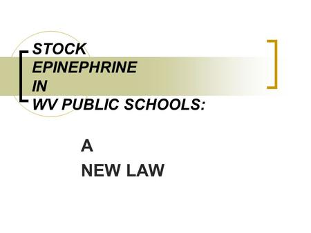 STOCK EPINEPHRINE IN WV PUBLIC SCHOOLS: A NEW LAW.