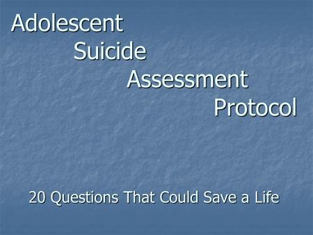 Adolescent Suicide Assessment Protocol