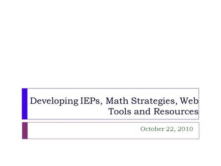 Developing IEPs, Math Strategies, Web Tools and Resources