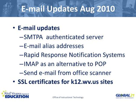 Click to edit Master title style E-mail Updates Aug 2010 E-mail updates – SMTPA authenticated server – E-mail alias addresses – Rapid Response Notification.