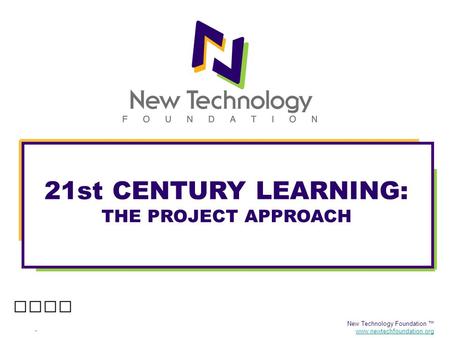 21st CENTURY LEARNING: THE PROJECT APPROACH