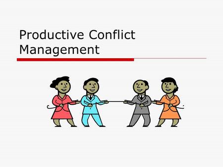 Productive Conflict Management. 