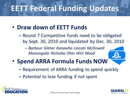 Click to edit Master title style EETT Federal Funding Updates Draw down of EETT Funds – Round 7 Competitive funds need to be obligated by Sept. 30, 2010.