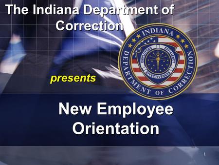 The Indiana Department of Correction New Employee Orientation