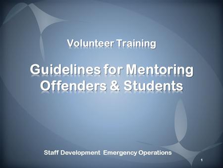 1 Staff Development Emergency Operations. 2 Identify and define the role of a mentor Identify types of mentoring Define the difference between a mentoring.