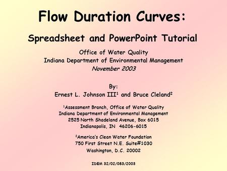 Flow Duration Curves: Spreadsheet and PowerPoint Tutorial By: Ernest L. Johnson III 1 and Bruce Cleland 2 1 Assessment Branch, Office of Water Quality.
