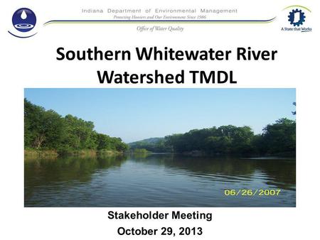 Southern Whitewater River Watershed TMDL Stakeholder Meeting October 29, 2013.