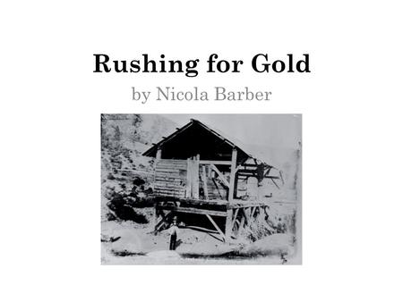 Rushing for Gold by Nicola Barber.