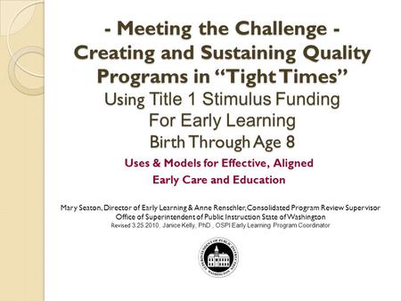 - Meeting the Challenge - Creating and Sustaining Quality Programs in Tight Times Using Title 1 Stimulus Funding For Early Learning Birth Through Age 8.
