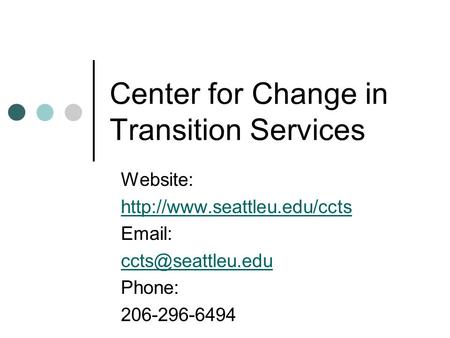 Center for Change in Transition Services Website:    Phone: 206-296-6494.