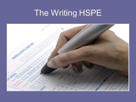 The Writing HSPE. Two Types Expository: explaining or demonstrating your understanding of a topic. Persuasive: persuading the reader of a position or.