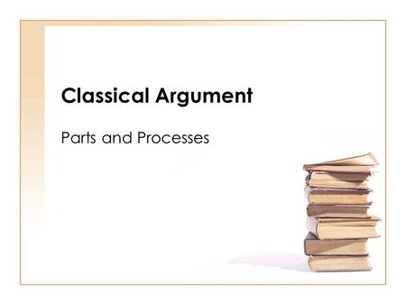 Classical Argument Parts and Processes.