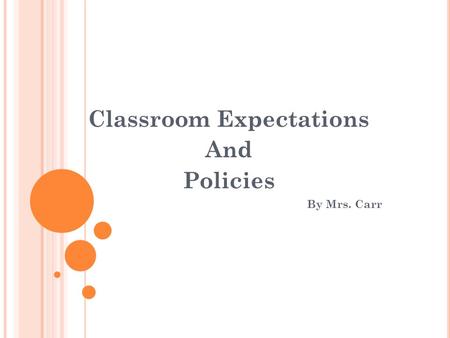 Classroom Expectations And Policies By Mrs. Carr.