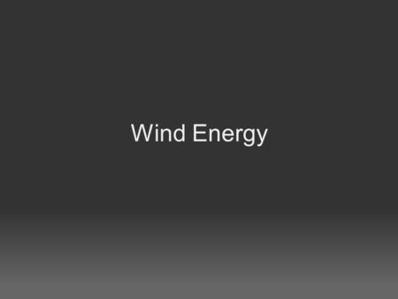 Wind Energy. What is Wind? Where are good places to Find Wind?
