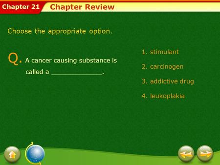 Q. A cancer causing substance is called a _____________.