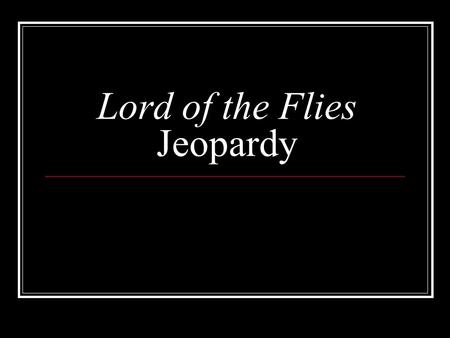 Lord of the Flies Jeopardy