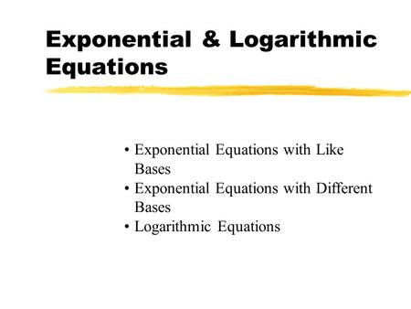 Exponential & Logarithmic Equations