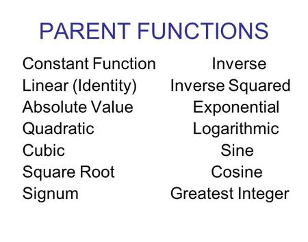 PARENT FUNCTIONS Constant Function Inverse
