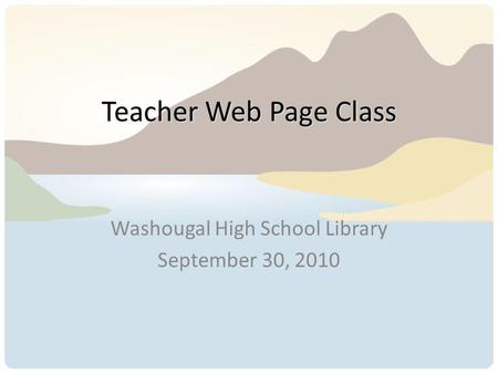 Teacher Web Page Class Washougal High School Library September 30, 2010.