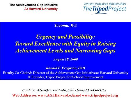 Tacoma, WA Urgency and Possibility: Toward Excellence with Equity in Raising Achievement Levels and Narrowing Gaps August 18, 2008 Ronald F. Ferguson,