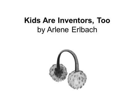 Kids Are Inventors, Too by Arlene Erlbach