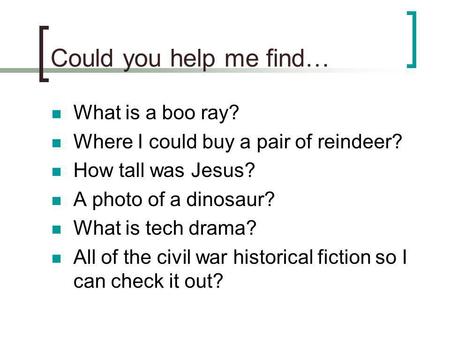 Could you help me find… What is a boo ray? Where I could buy a pair of reindeer? How tall was Jesus? A photo of a dinosaur? What is tech drama? All of.