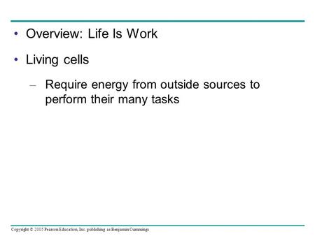 Overview: Life Is Work Living cells