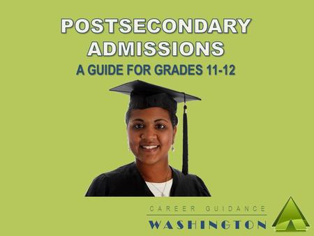 CAREER GUIDANCE WASHINGTON. WHERE WILL YOU GO? Four-year public college: o University of Washington o Washington State University o Western Washington.