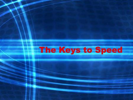 The Keys to Speed. Vocabulary Cliché –an expression that has been worn out through constant use. Ex.: short but sweet –Symbols that have come to represent.