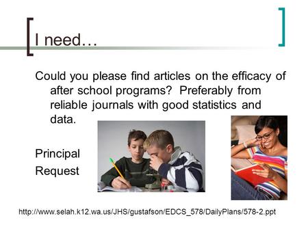 I need… Could you please find articles on the efficacy of after school programs? Preferably from reliable journals with good statistics and data. Principal.