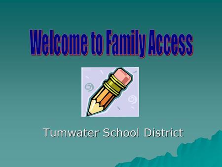 Tumwater School District. www.tumwater.k12.wa.us www.tumwater.k12.wa.us Select Parents www.tumwater.k12.wa.us.