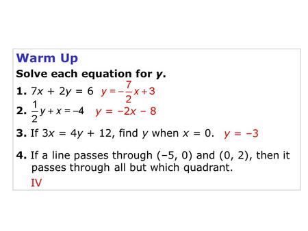 Warm Up Solve each equation for y. 1. 7x + 2y = 6 2.