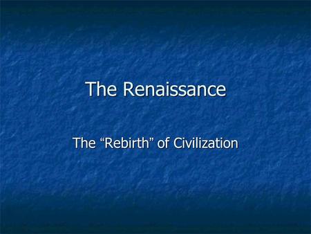 The “Rebirth” of Civilization