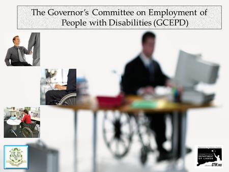 The Governors Committee on Employment of People with Disabilities (GCEPD)