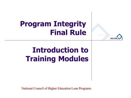 Introduction to Training Modules Program Integrity Final Rule.