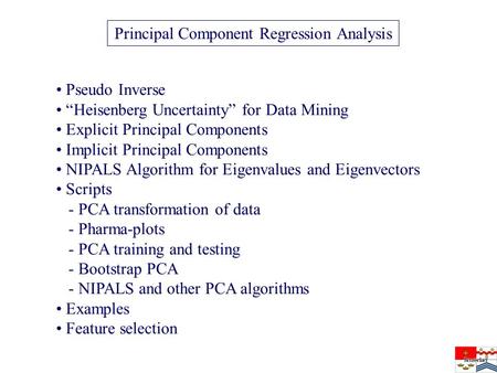 Pseudo Inverse Heisenberg Uncertainty for Data Mining Explicit Principal Components Implicit Principal Components NIPALS Algorithm for Eigenvalues and.